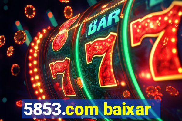 5853.com baixar